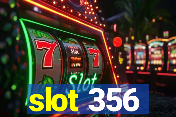 slot 356