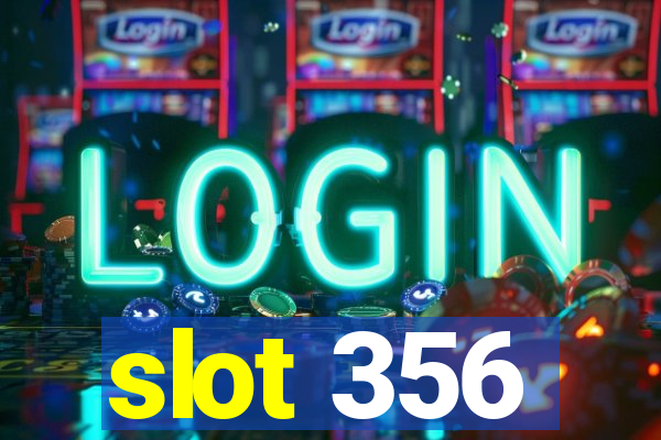 slot 356