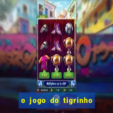 o jogo do tigrinho é confiável