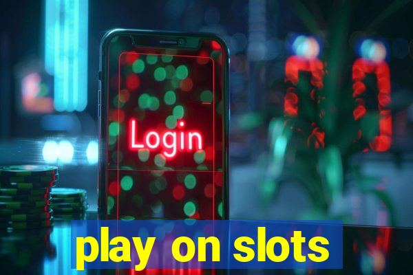 play on slots