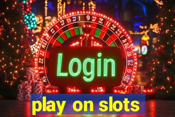 play on slots