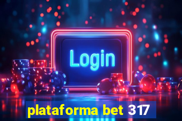 plataforma bet 317