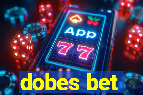 dobes bet