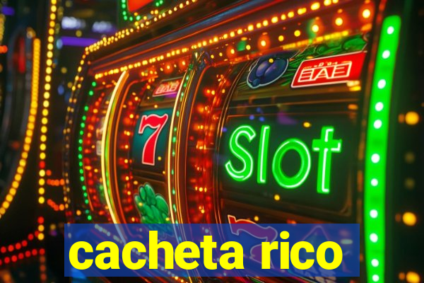 cacheta rico