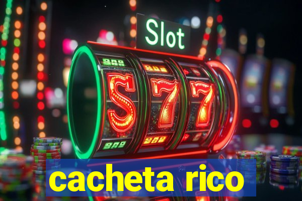 cacheta rico