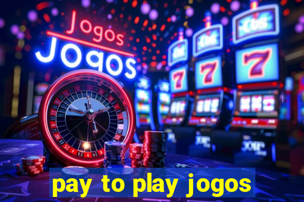 pay to play jogos