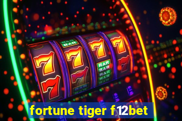 fortune tiger f12bet