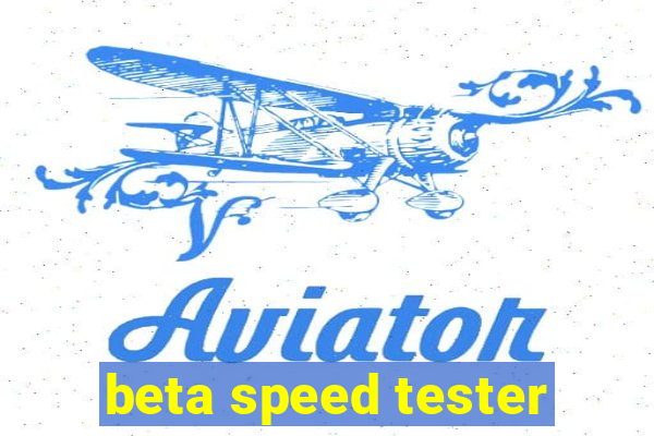 beta speed tester