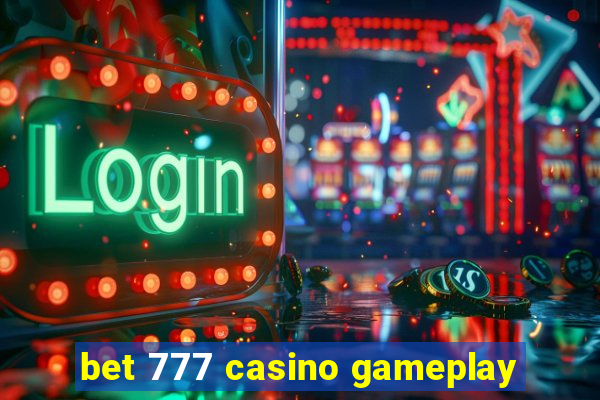 bet 777 casino gameplay