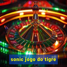 sonic jogo do tigre