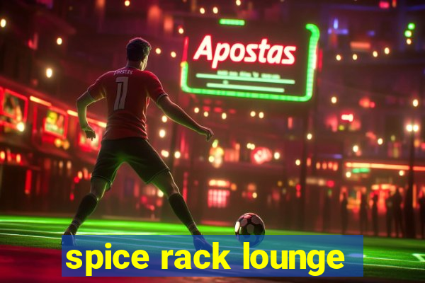 spice rack lounge