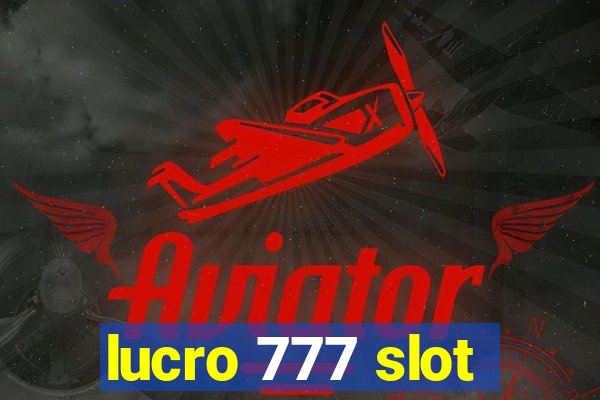 lucro 777 slot