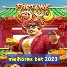 melhores bet 2023