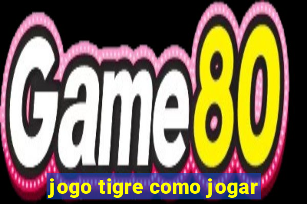 jogo tigre como jogar