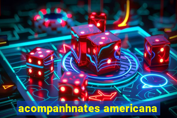 acompanhnates americana