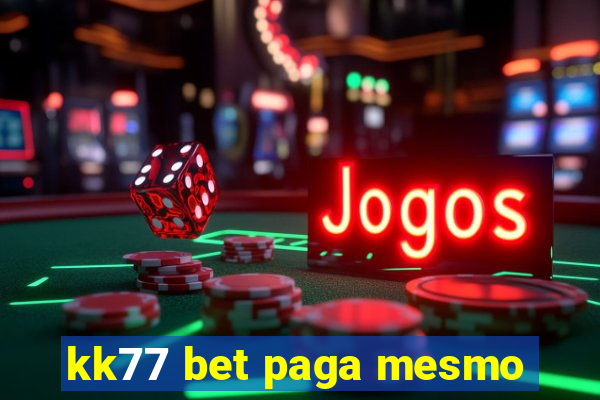 kk77 bet paga mesmo