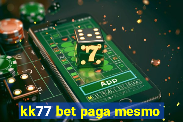 kk77 bet paga mesmo