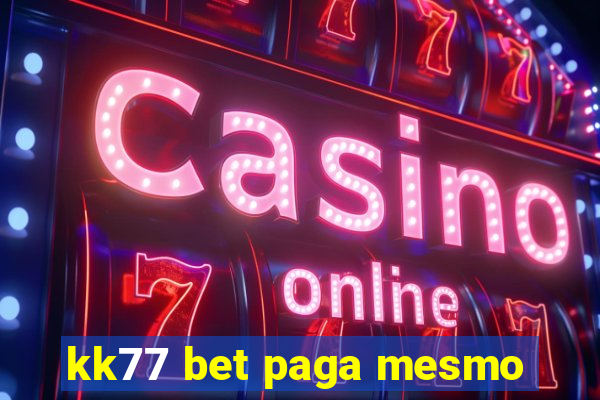 kk77 bet paga mesmo