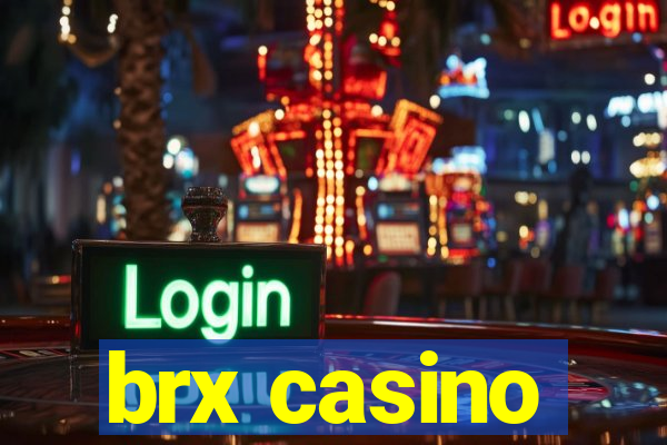 brx casino