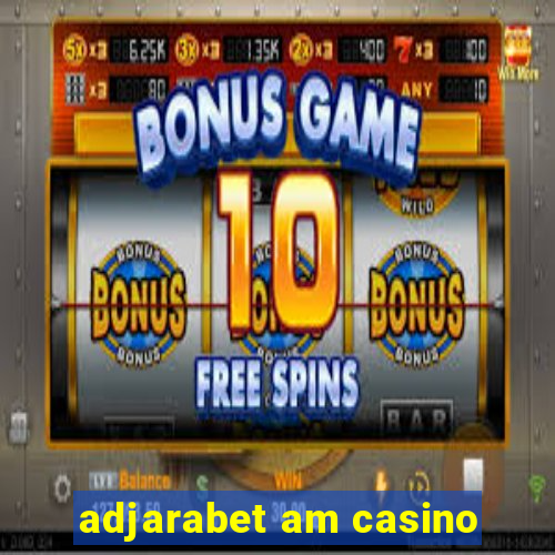 adjarabet am casino