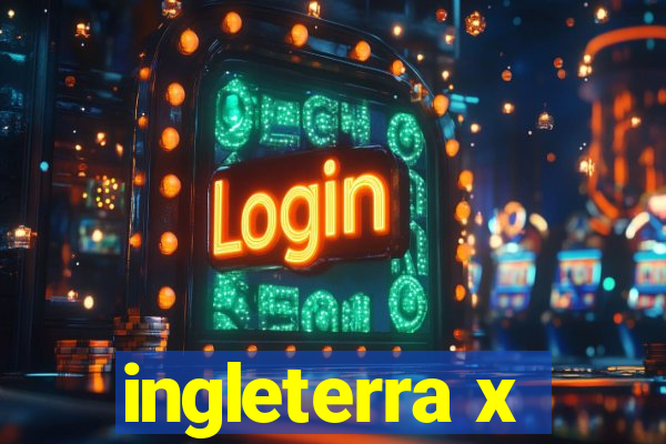 ingleterra x