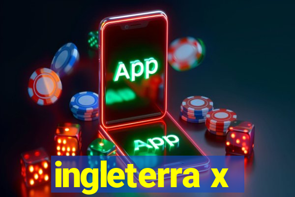 ingleterra x