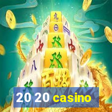 20 20 casino