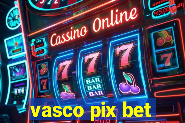 vasco pix bet