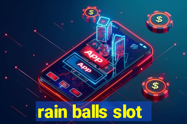 rain balls slot