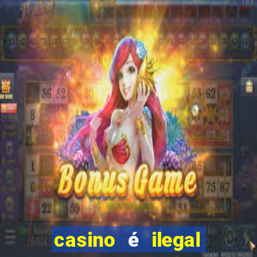 casino é ilegal no brasil