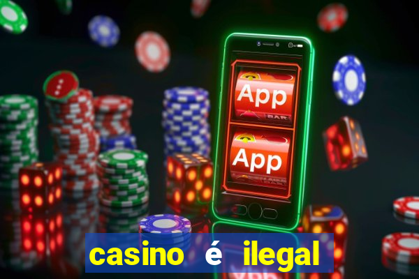 casino é ilegal no brasil