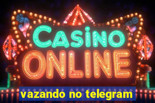 vazando no telegram