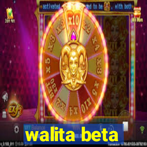 walita beta