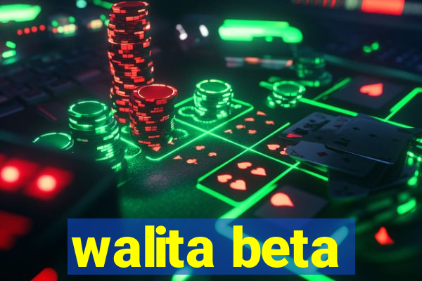 walita beta