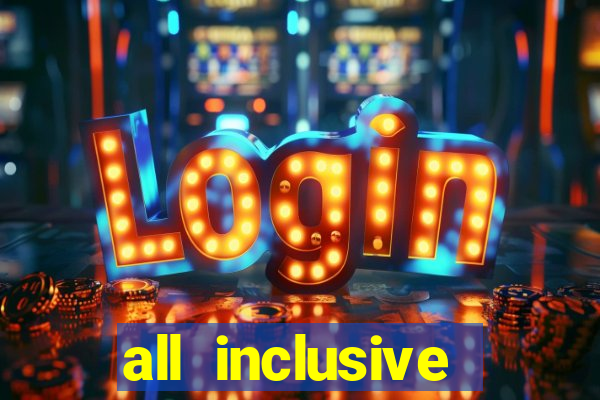 all inclusive resort and casino