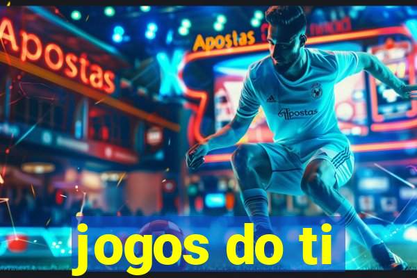 jogos do ti