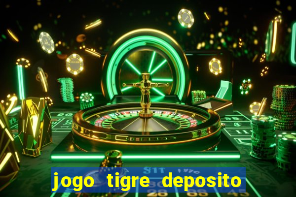 jogo tigre deposito 5 reais