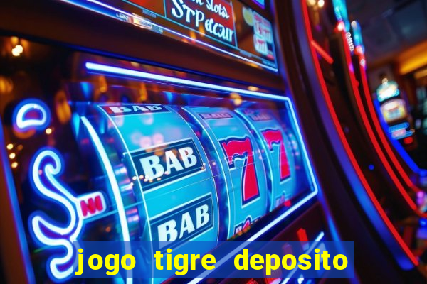 jogo tigre deposito 5 reais