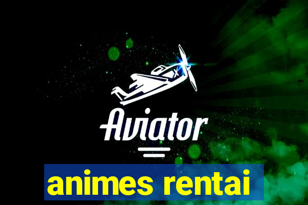 animes rentai