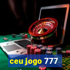 ceu jogo 777