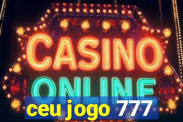 ceu jogo 777