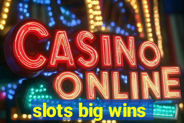 slots big wins