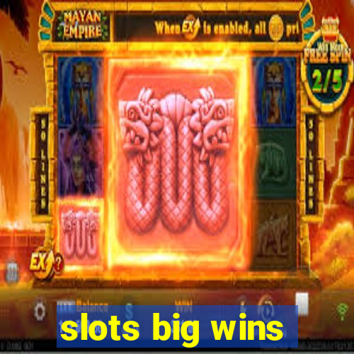 slots big wins