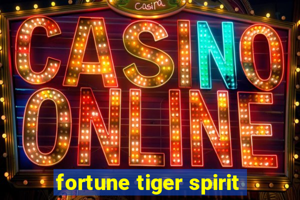 fortune tiger spirit