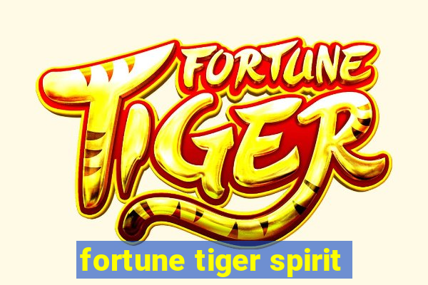 fortune tiger spirit