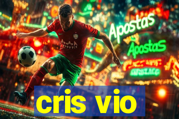 cris vio