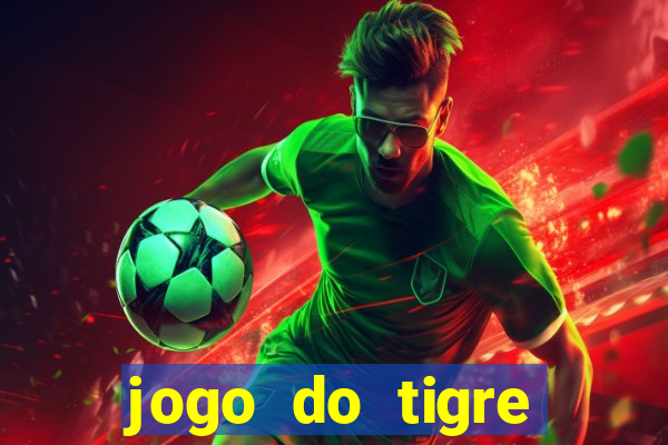 jogo do tigre ganhar dinheiro mesmo