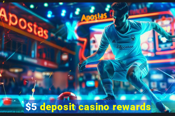 $5 deposit casino rewards