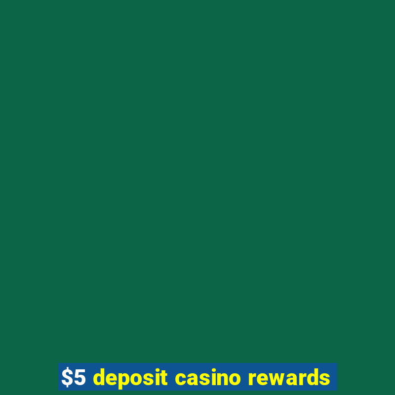 $5 deposit casino rewards