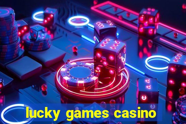 lucky games casino